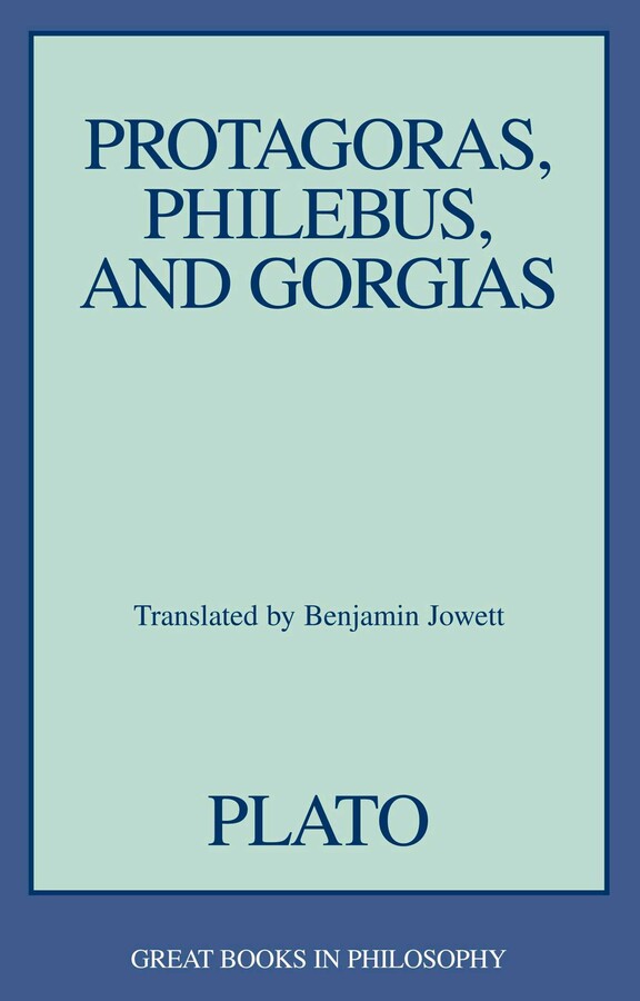 Protagoras, Philebus, and Gorgias