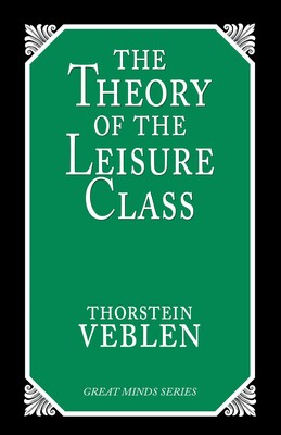 Theory of the Leisure Class Theory of the Leisure Class