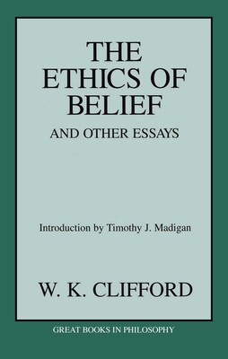 Ethics of Belief and Other Essays Ethics of Belief and Other Essays