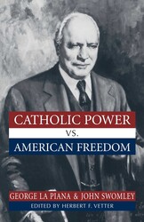 Catholic Power Vs. American Freedom Catholic Power Vs. American Freedom