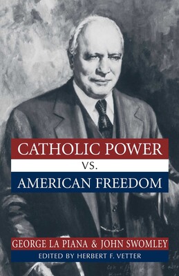 Catholic Power Vs. American Freedom Catholic Power Vs. American Freedom