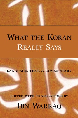 What the Koran Really Says What the Koran Really Says