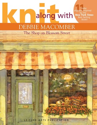 Knit Along with Debbie Macomber—The Shop on Blossom Street Knit Along with Debbie Macomber—The Shop on Blossom Street