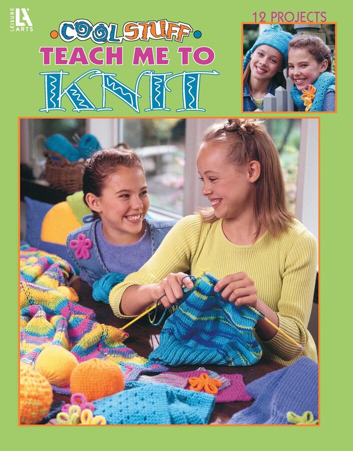 Cool Stuff for Kids Teach Me to Knit—12 Projects