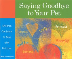 Saying Goodbye to Your Pet Saying Goodbye to Your Pet