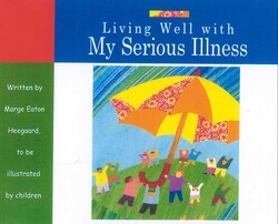 Living Well with My Serious Illness Living Well with My Serious Illness