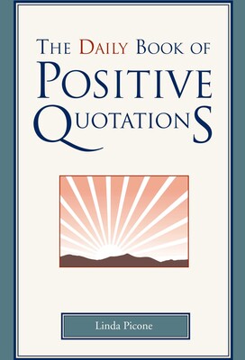 The Daily Book of Positive Quotations The Daily Book of Positive Quotations