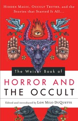 The Weiser Book of Horror and the Occult The Weiser Book of Horror and the Occult