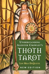Understanding Aleister Crowley's Thoth Tarot Understanding Aleister Crowley's Thoth Tarot