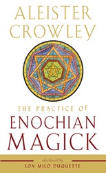 The Practice of Enochian Magick The Practice of Enochian Magick