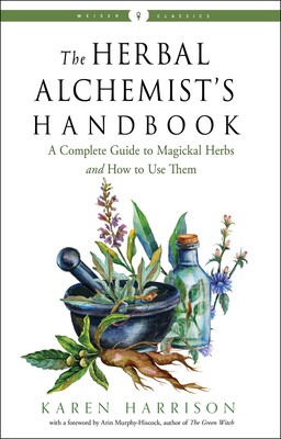 The Herbal Alchemist's Handbook The Herbal Alchemist's Handbook