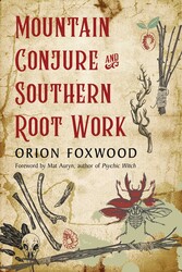 Mountain Conjure and Southern Root Work Mountain Conjure and Southern Root Work