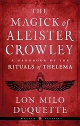 The Magick of Aleister Crowley The Magick of Aleister Crowley
