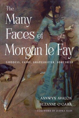 Many Faces of Morgan le Fay Many Faces of Morgan le Fay