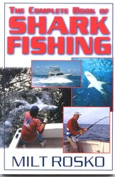 The Complete Book of Shark Fishing The Complete Book of Shark Fishing