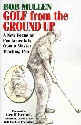 Golf from the Ground Up Golf from the Ground Up