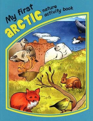 My First Arctic Nature Activity Book My First Arctic Nature Activity Book