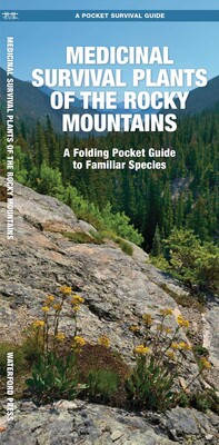 Medicinal Survival Plants of the Rocky Mountains Medicinal Survival Plants of the Rocky Mountains