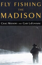 Fly Fishing the Madison Fly Fishing the Madison