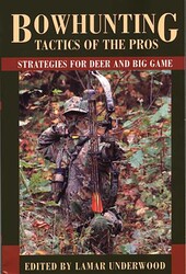 Bowhunting Tactics of the Pros Bowhunting Tactics of the Pros