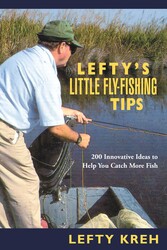 Lefty's Little Fly-Fishing Tips Lefty's Little Fly-Fishing Tips