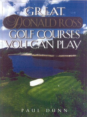 Great Donald Ross Golf Courses You Can Play Great Donald Ross Golf Courses You Can Play