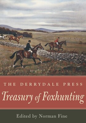 The Derrydale Press Treasury of Foxhunting The Derrydale Press Treasury of Foxhunting