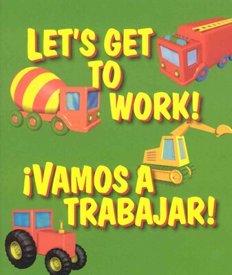 Let's Get To Work / Vamos A Trabajar Let's Get To Work / Vamos A Trabajar