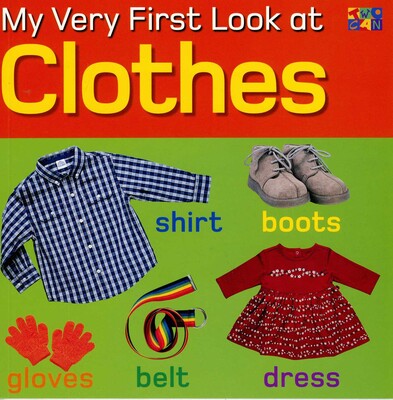 My Very First Look at Clothes My Very First Look at Clothes