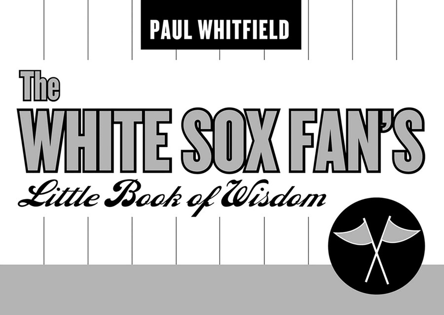 White Sox Fan's Little Book of Wisdom