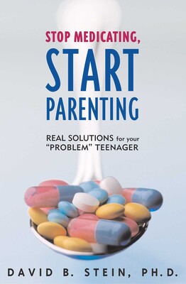 Stop Medicating, Start Parenting Stop Medicating, Start Parenting