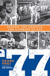 77: Denver, The Broncos, and a Coming of Age 77: Denver, The Broncos, and a Coming of Age