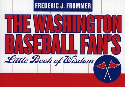 Washington Baseball Fan's Little Book of Wisdom Washington Baseball Fan's Little Book of Wisdom