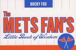 The Mets Fan's Little Book of Wisdom The Mets Fan's Little Book of Wisdom