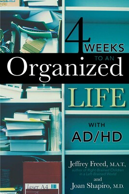 4 Weeks To An Organized Life With AD/HD 4 Weeks To An Organized Life With AD/HD