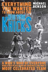 Everything You Wanted to Know About the New York Knicks Everything You Wanted to Know About the New York Knicks