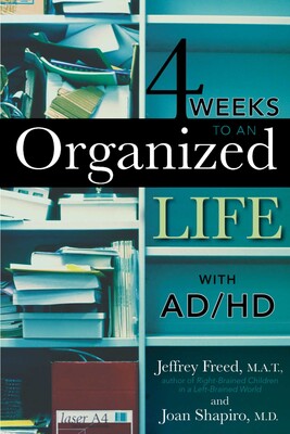 4 Weeks To An Organized Life With AD/HD 4 Weeks To An Organized Life With AD/HD