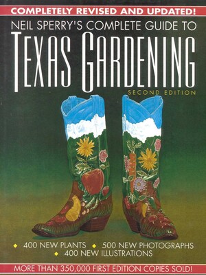 Neil Sperry's Complete Guide to Texas Gardening Neil Sperry's Complete Guide to Texas Gardening