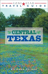Lone Star Travel Guide to Central Texas Lone Star Travel Guide to Central Texas