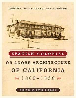 Spanish Colonial or Adobe Architecture of California Spanish Colonial or Adobe Architecture of California