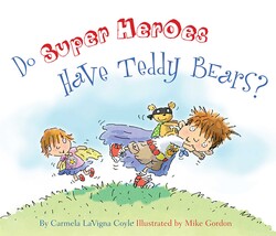 Do Super Heroes Have Teddy Bears? Do Super Heroes Have Teddy Bears?