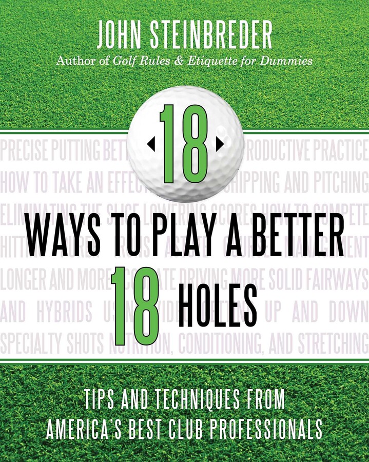 18 Ways to Play a Better 18 Holes