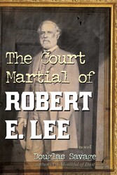 The Court Martial of Robert E. Lee The Court Martial of Robert E. Lee