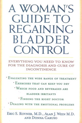 A Woman's Guide to Regaining Bladder Control Book by Eric S. Rovner