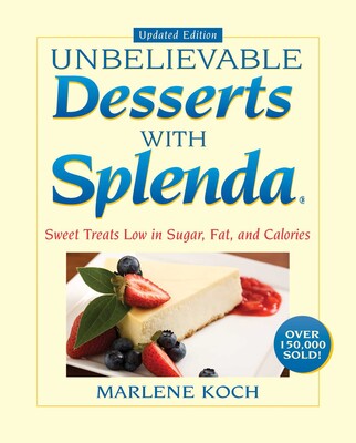 Marlene Koch's Unbelievable Desserts with Splenda Sweetener Marlene Koch's Unbelievable Desserts with Splenda Sweetener