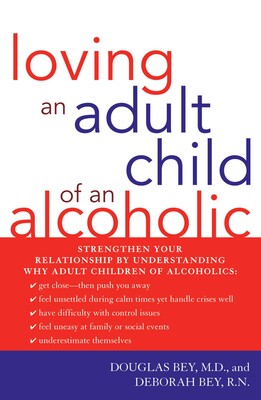 Loving an Adult Child of an Alcoholic Loving an Adult Child of an Alcoholic