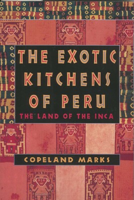 The Exotic Kitchens of Peru The Exotic Kitchens of Peru