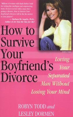 How to Survive Your Boyfriend's Divorce How to Survive Your Boyfriend's Divorce