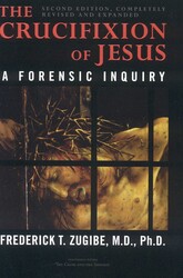The Crucifixion of Jesus, Completely Revised and Expanded The Crucifixion of Jesus, Completely Revised and Expanded