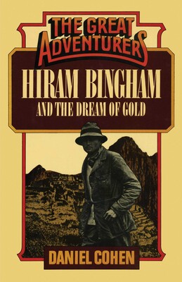 Hiram Bingham and the Dream of Gold Hiram Bingham and the Dream of Gold